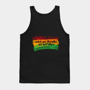 While We Breathe,We Will Hope Tank Top